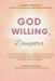 God Willing, Daughter: A powerful collection of women's God stories & generational wisdom by Esther Akindayomi, Magdalena Aguinaga, Perla Tamez -. Casasnovas