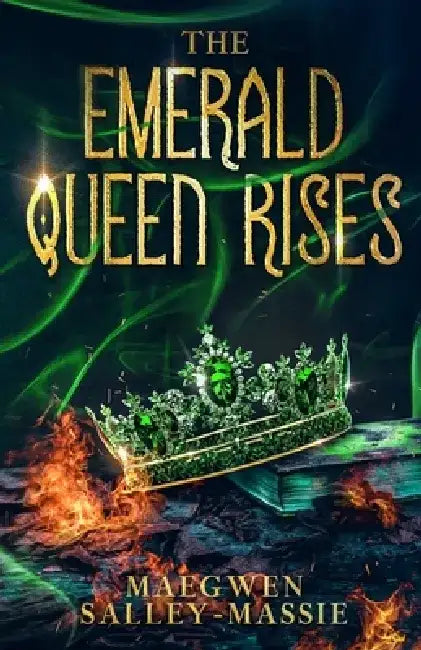 The Emerald Queen Rises by Maegwen Salley-Massie