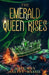 The Emerald Queen Rises by Maegwen Salley-Massie