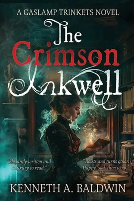 The Crimson Inkwell: A Gaslamp Trinkets Novel by Kenneth A. Baldwin