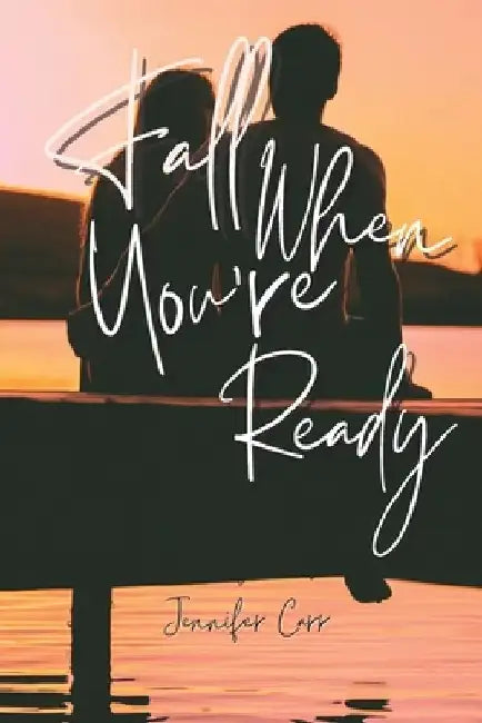 Fall When You're Ready by Jennifer Carr