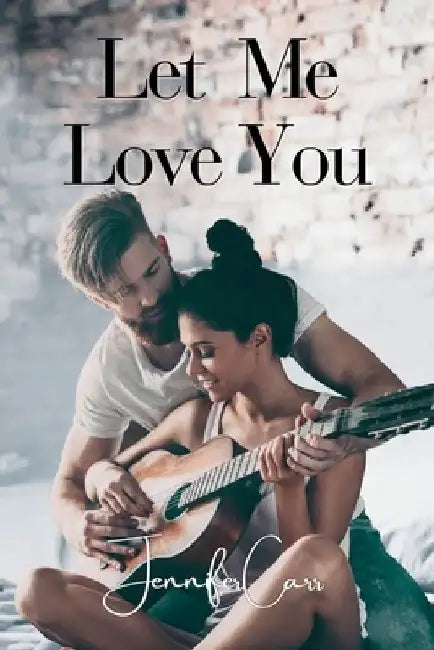Let Me Love You by Jennifer Carr