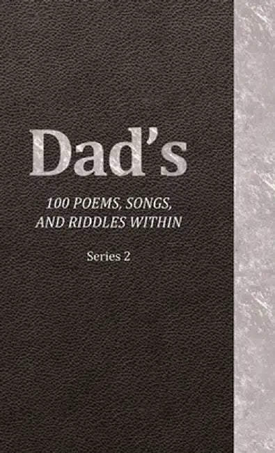 Dad's 100 Poems, Songs, and Riddles Within: Series 2 by Jeffrey Krueger