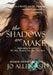 The Shadows We Make - Shadow Journey Series Book One by Jo Allen Ash
