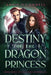 Destiny of the Dragon Princess: Book Three of the Codex Chronicles by Annie O'Connell