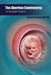 The Abortion Controversy: An Embryologist's Perspective by Bruce M. Carlson