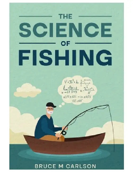 The Science of Fishing by Bruce M. Carlson