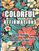 Colorful Affirmations Embrace Positivity by La'keitha Brown