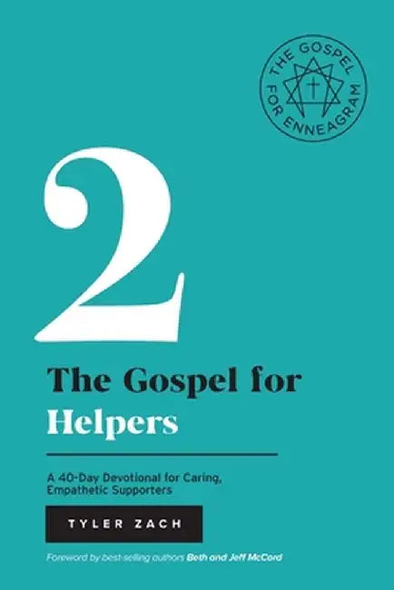 The Gospel for Helpers: (Enneagram Type 2) by Tyler Zach