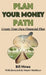 Plan Your Money Path: Create and Control Your Own Financial Plan by Bill Hines
