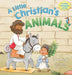 A Little Christian's Animals: Animal-Centered Bible Stories for Christian Toddlers, Kids, Boys, and Girls with Pictures and Rhymes by Lila Noffsinger