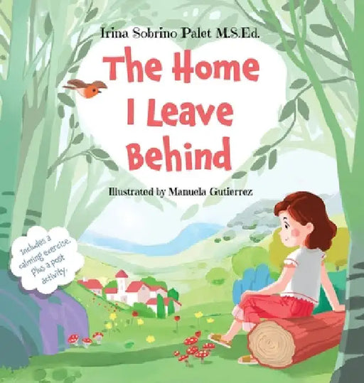 The Home I Leave Behind: An Empowering Picture Book to Help Children Understand Their Emotions, Overcome Anxiety and Build Resilience for Life-Changin by Irina Sobrino Palet