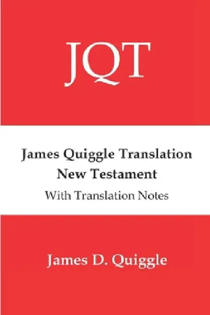 James Quiggle Translation New Testament by James D. Quiggle