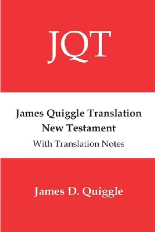 James Quiggle Translation New Testament by James D. Quiggle
