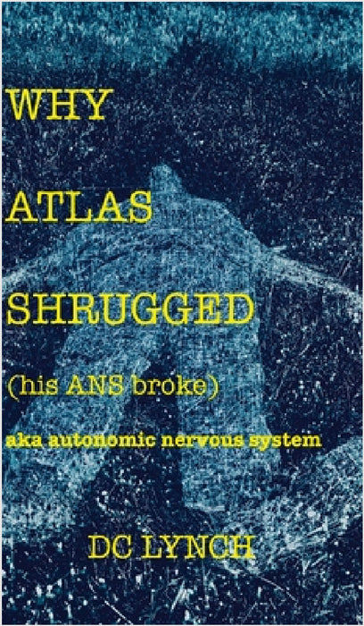 Why Atlas Shrugged: (his ANS broke) by Deirdre Lynch