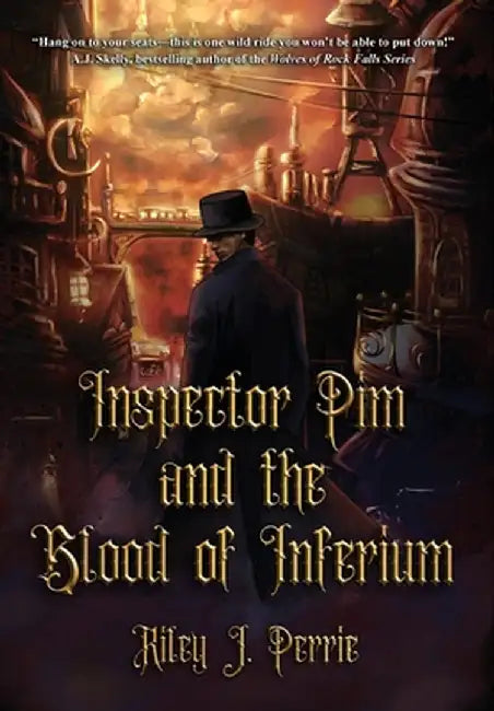 Inspector Pim and the Blood of Inferium by Riley J. Perrie