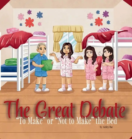 The Great Debate: "To Make" or "Not to Make" the Bed by Ashley Rae Klinger, Quynh Nguyen