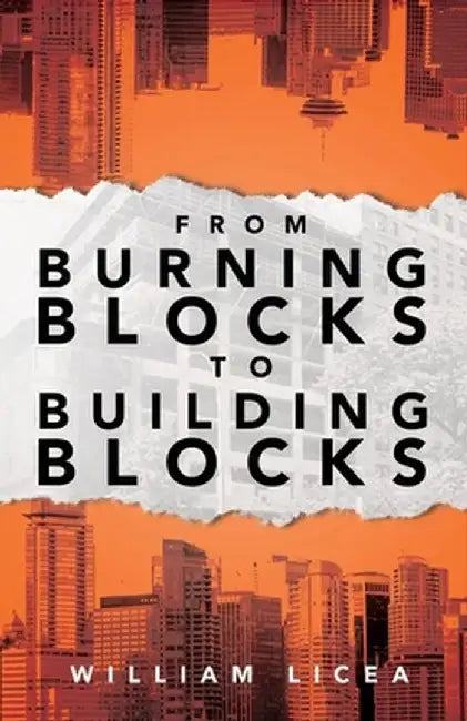From Burning Blocks to Building Blocks by William Licea