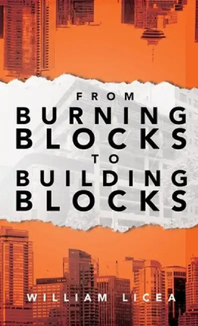 From Burning Blocks to Building Blocks by William Licea