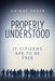 Properly Understood: If Citizens Are To Be Free by Dwight Yoder