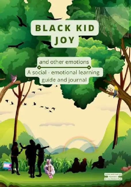 Black Kid Joy and other emotions: A social - emotional learning guide and journal by Lisa Walker