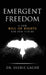 Emergent Freedom: A New Bill Of Rights For Our Future by Sherie Gaché