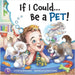 If I Could...Be A Pet! by Shona Darin