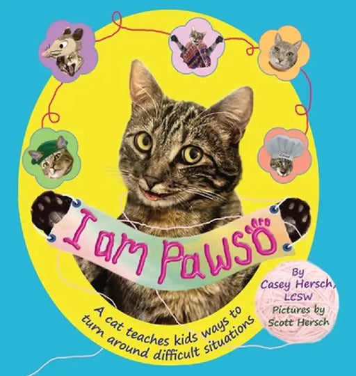 I Am Pawso: A Cat Teaches Kids Ways To Turn Around Difficult Situations. A colorful mental health kids book. Emotions books for kids ages 3-10. Cats t by Casey Hersch
