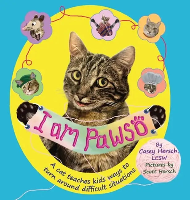 I Am Pawso: A Cat Teaches Kids Ways To Turn Around Difficult Situations. A colorful mental health kids book. Emotions books for kids ages 3-10. Cats t by Casey Hersch