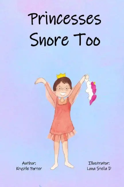 Princesses Snore Too by Krystle Porter