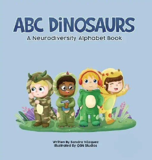 ABC Dinosaurs: A Neurodiversity Alphabet Book by Sandra Vazquez