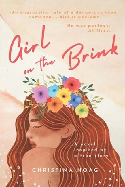 Girl on the Brink: A Romantic Thriller about Dating Violence Inspired by a True Story by Christina Hoag
