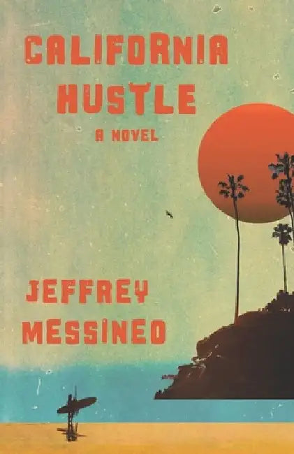 California Hustle by Jeffrey Messineo