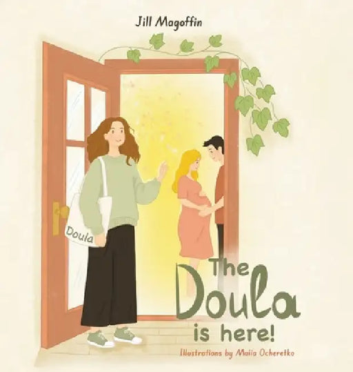 The Doula Is Here! by Jill Magoffin