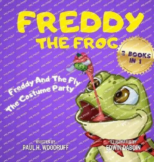 Freddy The Frog: Freddy And The Fly & The Costume Party - 2 Books in 1 by Paul H. Woodruff, Edwin Daboin