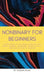 Nonbinary For Beginners: Everything you've been afraid to ask about gender, pronouns, being an ally, and black & white thinking by Ocean Atlas