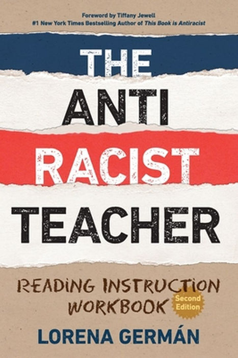 The Antiracist Teacher: Reading Instruction Workbook by Lorena Germán