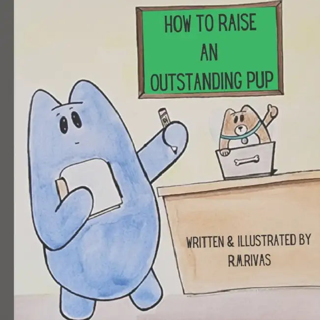 How To Raise An Outstanding Pup by R. M. Rivas