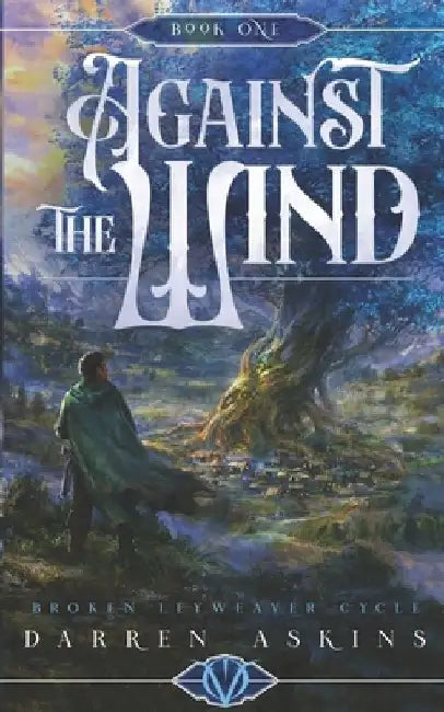 Against the Wind (Broken Leyweaver Cycle #1): An Epic Fantasy Adventure by Darren Askins