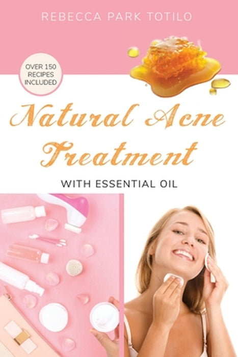 Natural Acne Treatment With Essential Oil by Rebecca Park Totilo