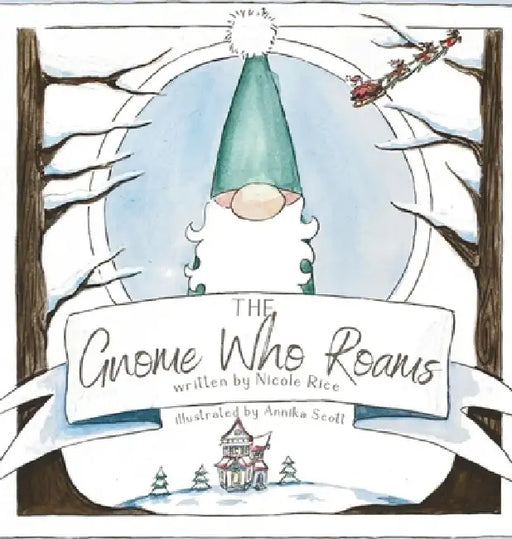 The Gnome Who Roams by Nicole Rice, Annika Scott