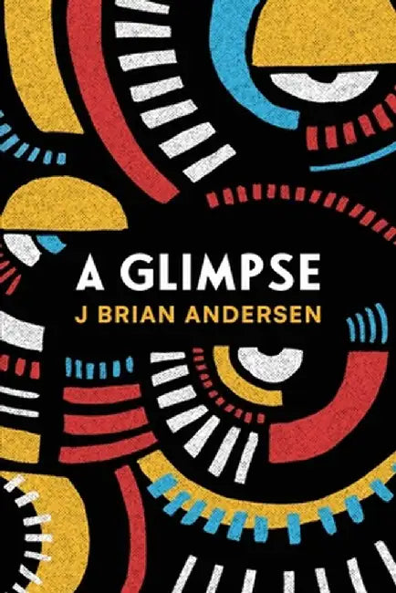 A Glimpse by J. Brian Andersen