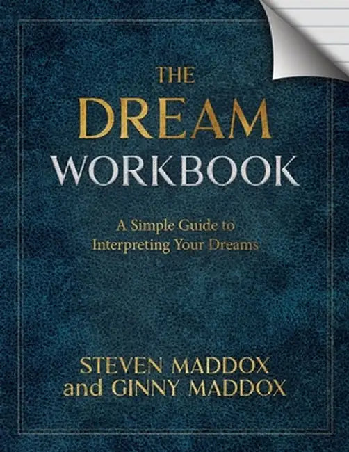 The Dream Workbook: A Simple Guide To Interpreting Your Dreams by Steven Maddox