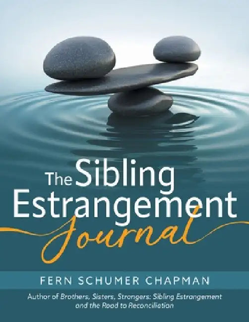 The Sibling Estrangement Journal: A guided exploration of your experience through writing by Fern Schumer Chapman