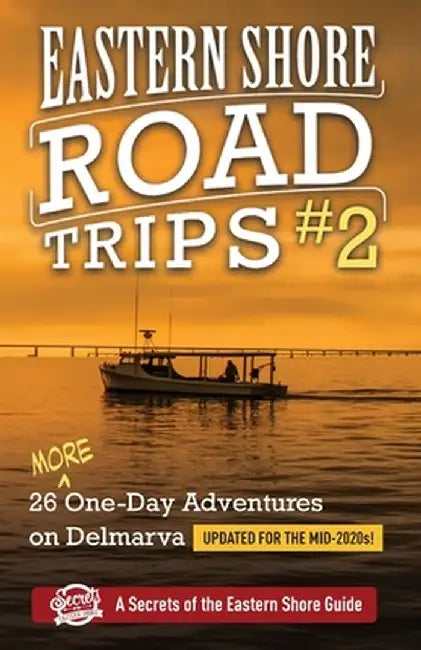 Eastern Shore Roade Trips #2: 26 MORE One-Day Adventures on Delmarva by Jim Duffy