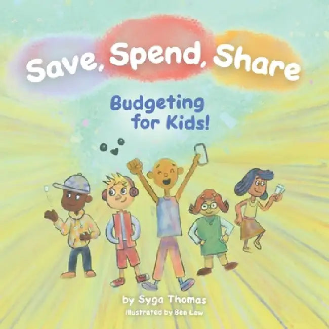 Save, Spend, Share: Budgeting for Kids! by Ben Lew
