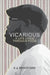 Vicarious: A Life Lived Through Food by Bradford, Kj