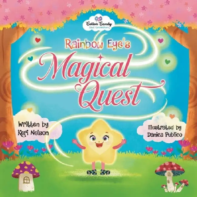 Rainbow Eye's Magical Quest by Danica Publico, Keri Nelson