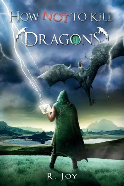How NOT to Kill Dragons: A Journal by Sir Kristoff Brolawskiiven by R. Joy