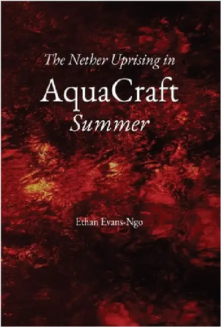 The Nether Uprising in AquaCraft Summer by Ethan Evans-Ngo